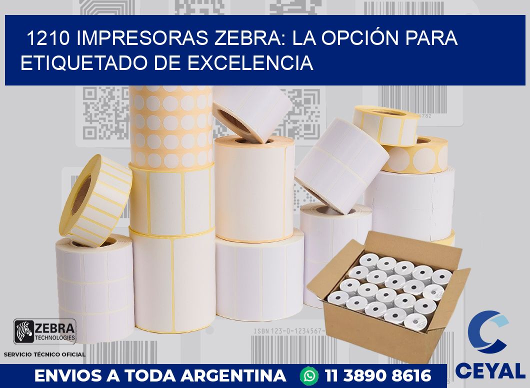 1210 IMPRESORAS ZEBRA: LA OPCIÓN PARA ETIQUETADO DE EXCELENCIA