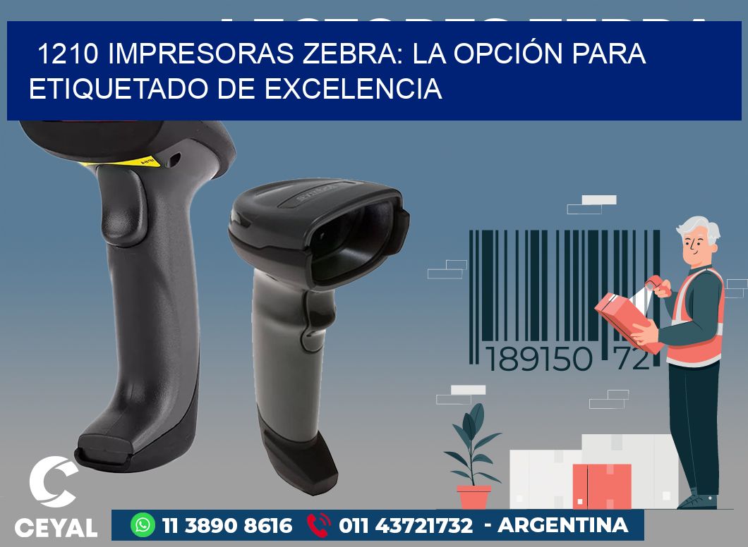 1210 IMPRESORAS ZEBRA: LA OPCIÓN PARA ETIQUETADO DE EXCELENCIA