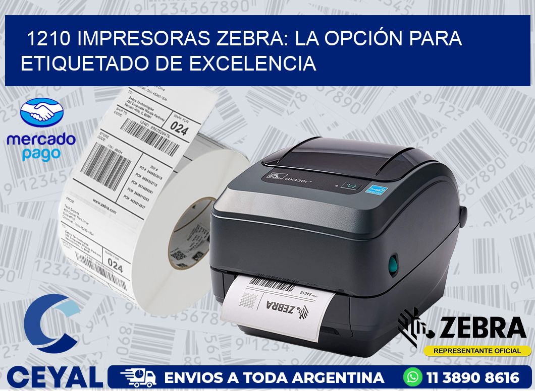 1210 IMPRESORAS ZEBRA: LA OPCIÓN PARA ETIQUETADO DE EXCELENCIA