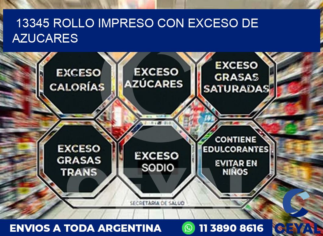 13345 ROLLO IMPRESO CON EXCESO DE AZUCARES