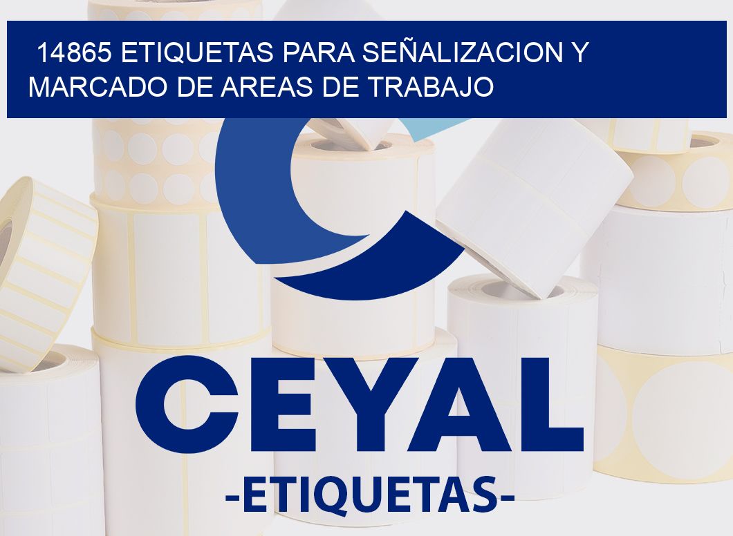 14865 ETIQUETAS PARA SEÑALIZACION Y MARCADO DE AREAS DE TRABAJO