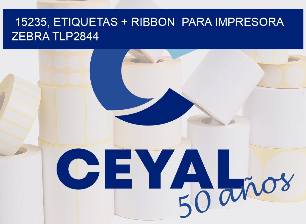 15235, etiquetas + ribbon  para impresora zebra TLP2844