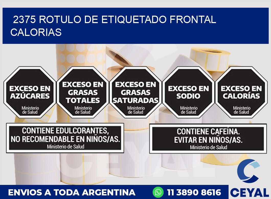 2375 ROTULO DE ETIQUETADO FRONTAL CALORIAS