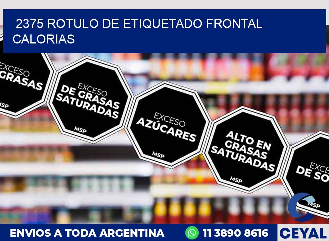 2375 ROTULO DE ETIQUETADO FRONTAL CALORIAS