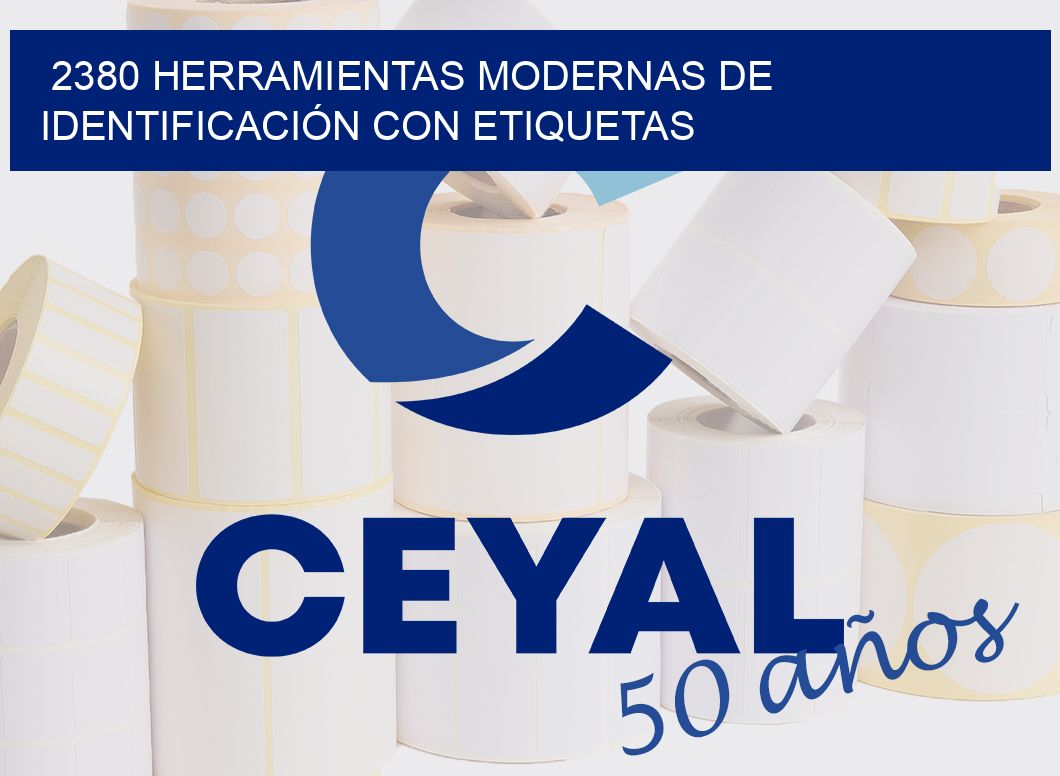 2380 HERRAMIENTAS MODERNAS DE IDENTIFICACIÓN CON ETIQUETAS