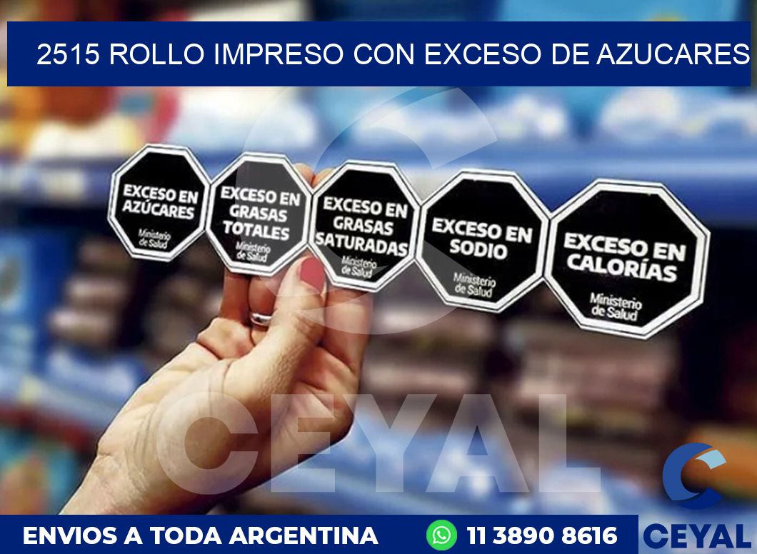 2515 ROLLO IMPRESO CON EXCESO DE AZUCARES