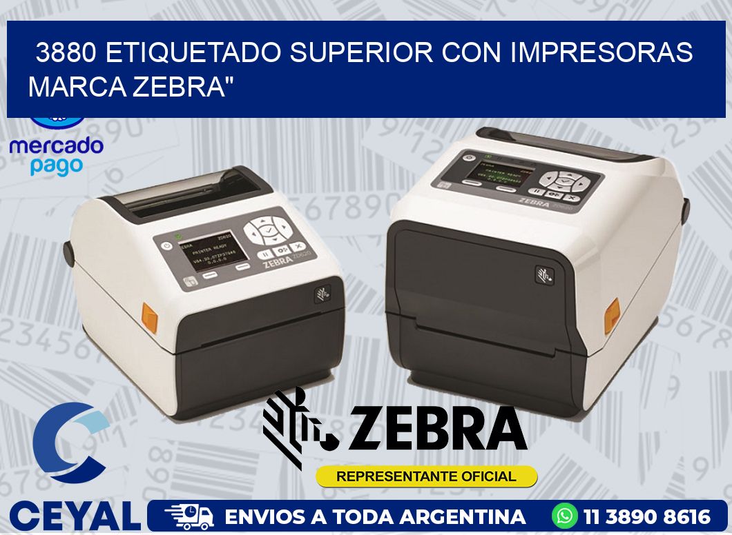 3880 ETIQUETADO SUPERIOR CON IMPRESORAS MARCA ZEBRA»