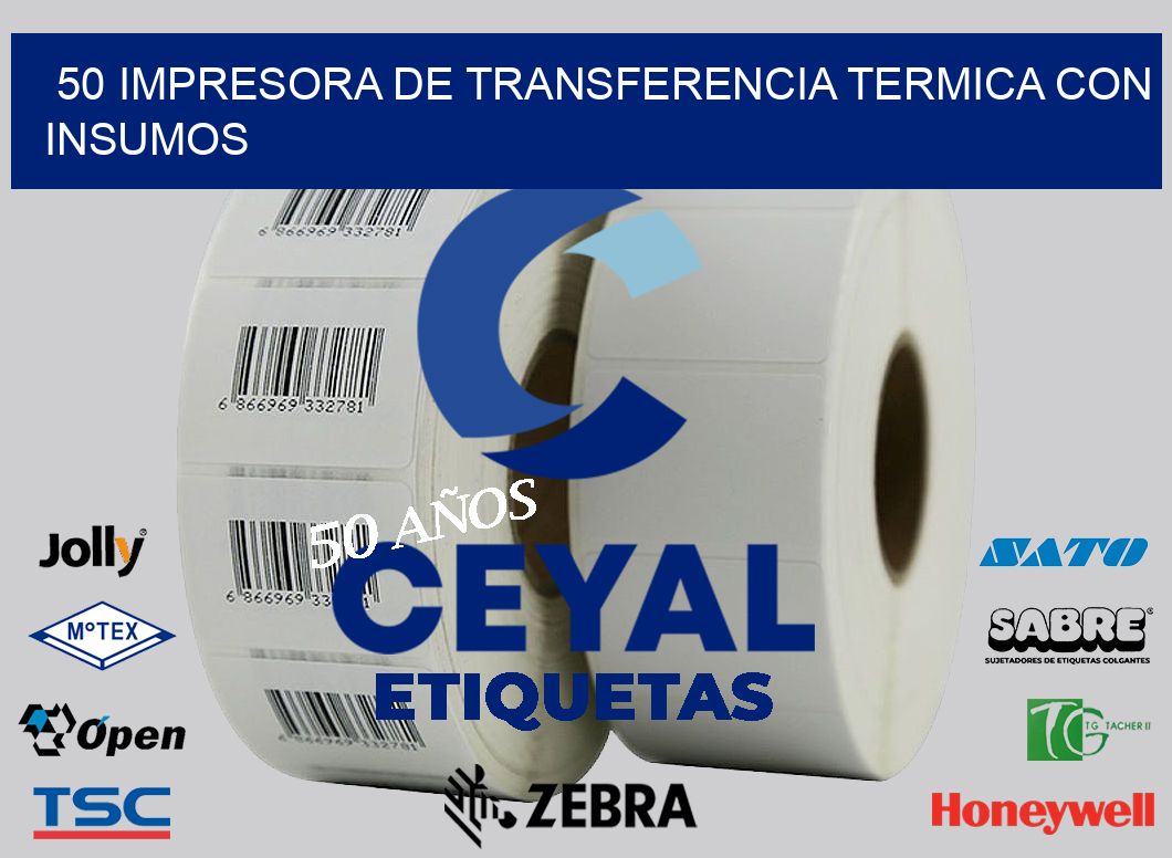50 IMPRESORA DE TRANSFERENCIA TERMICA CON INSUMOS
