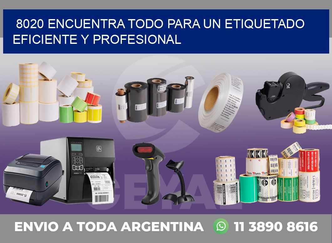 8020 ENCUENTRA TODO PARA UN ETIQUETADO EFICIENTE Y PROFESIONAL