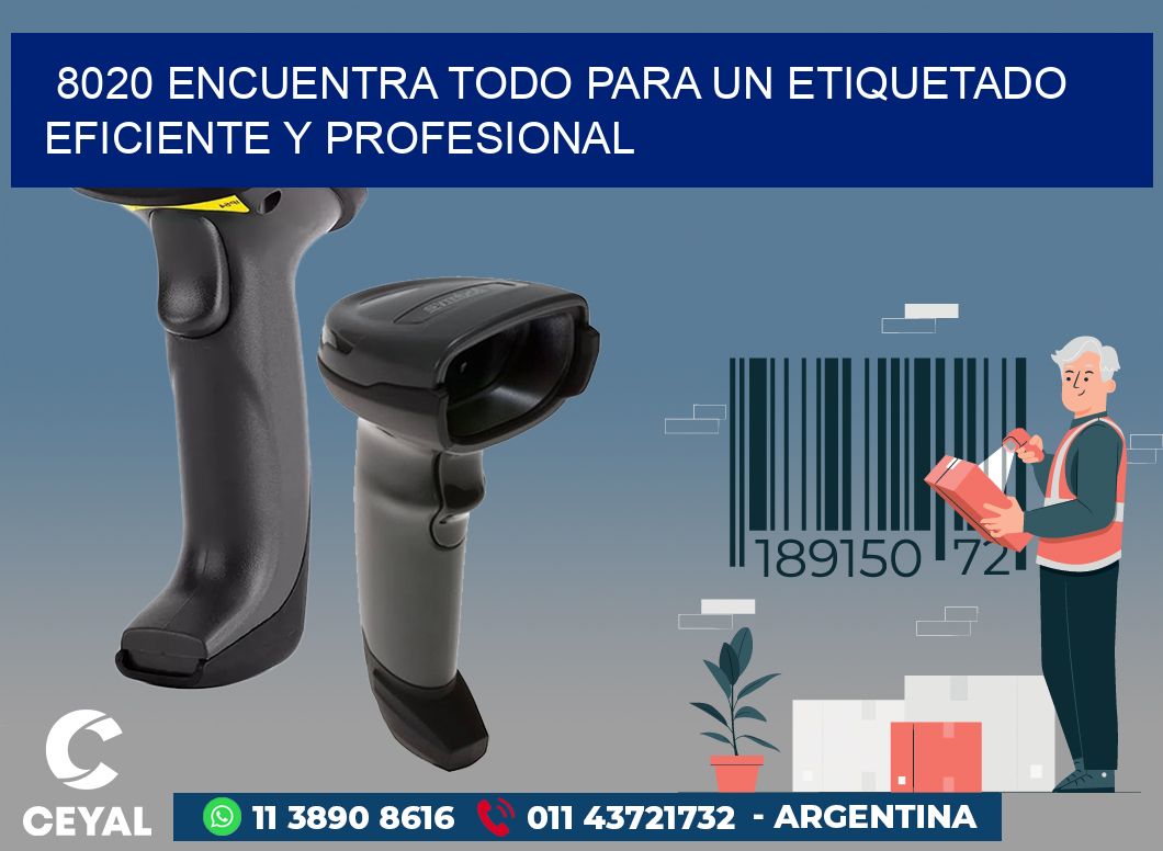 8020 ENCUENTRA TODO PARA UN ETIQUETADO EFICIENTE Y PROFESIONAL