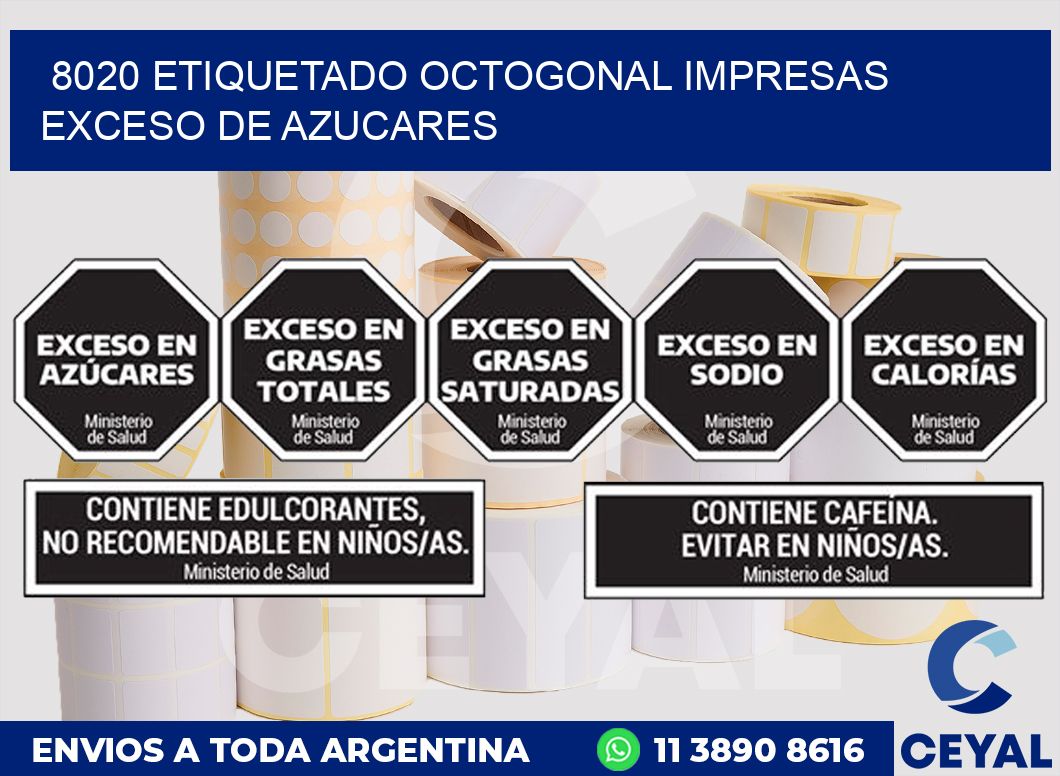 8020 ETIQUETADO OCTOGONAL IMPRESAS EXCESO DE AZUCARES