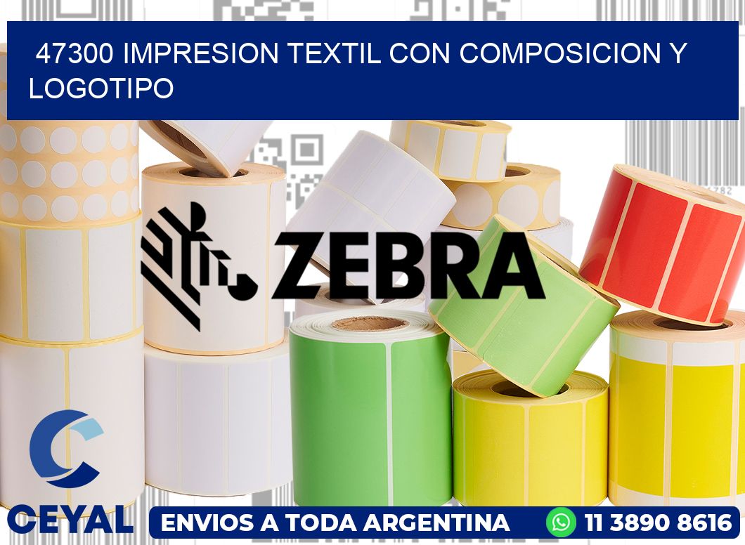 47300 IMPRESION TEXTIL CON COMPOSICION Y LOGOTIPO