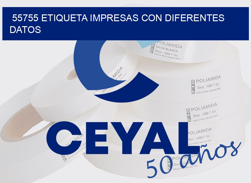 55755 ETIQUETA IMPRESAS CON DIFERENTES DATOS