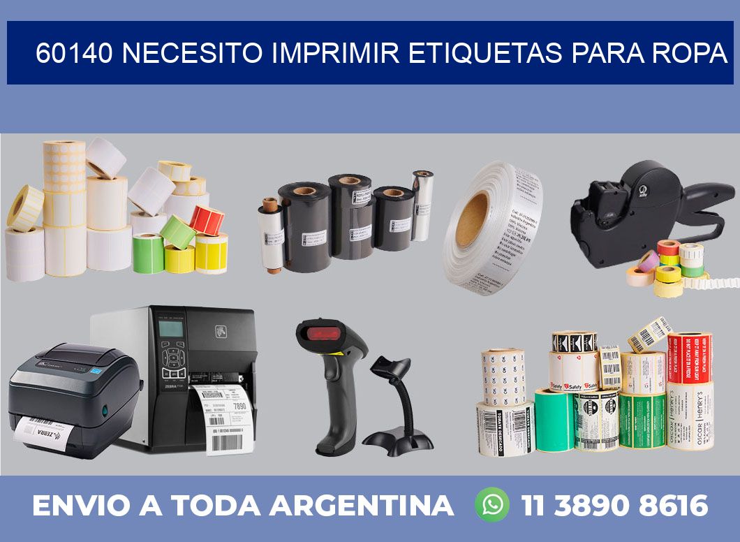 60140 NECESITO IMPRIMIR ETIQUETAS PARA ROPA