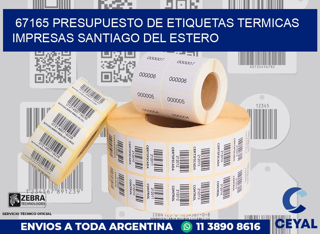 67165 PRESUPUESTO DE ETIQUETAS TERMICAS IMPRESAS SANTIAGO DEL ESTERO