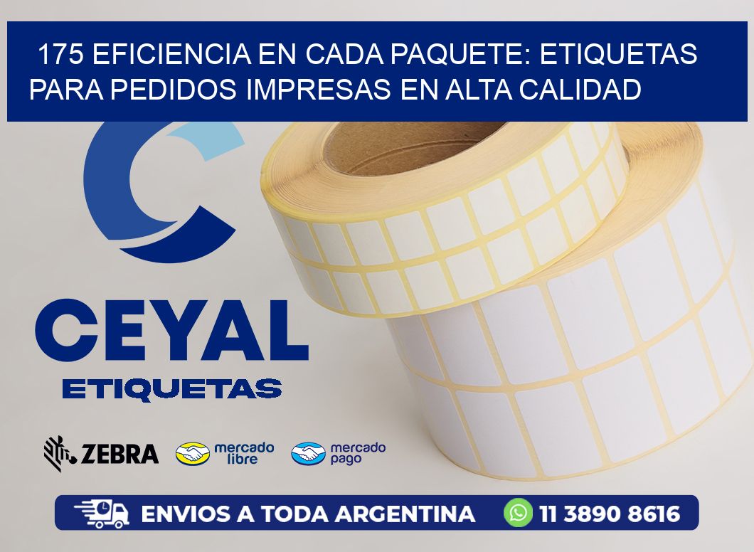 175 EFICIENCIA EN CADA PAQUETE: ETIQUETAS PARA PEDIDOS IMPRESAS EN ALTA CALIDAD