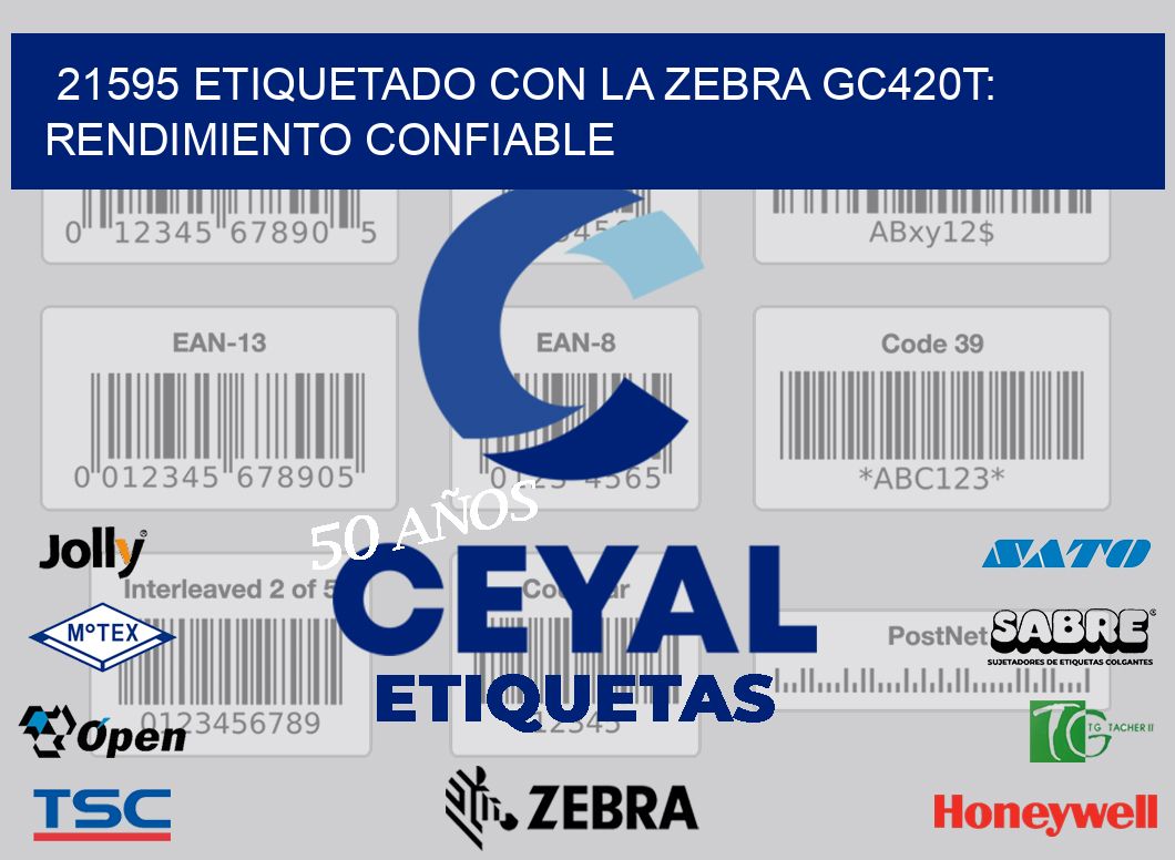 21595 Etiquetado con la Zebra GC420T: Rendimiento Confiable