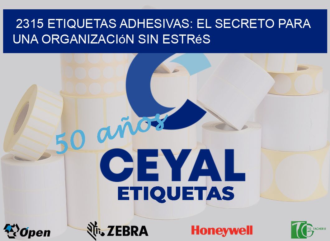 2315 Etiquetas Adhesivas: El Secreto para una Organización sin Estrés