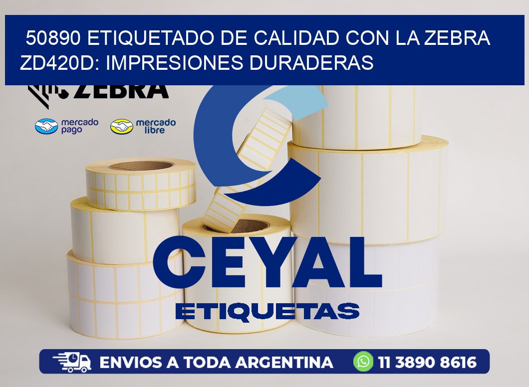 50890 Etiquetado de Calidad con la Zebra ZD420D: Impresiones Duraderas