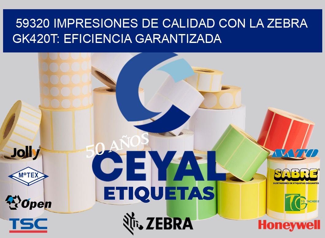59320 Impresiones de Calidad con la Zebra GK420T: Eficiencia Garantizada