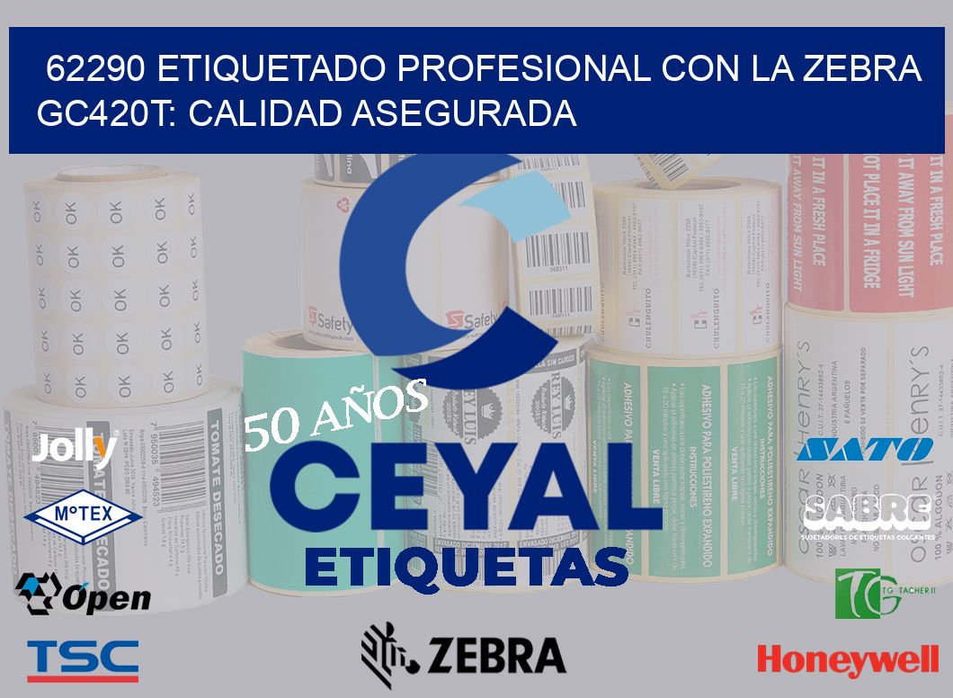 62290 Etiquetado Profesional con la Zebra GC420T: Calidad Asegurada