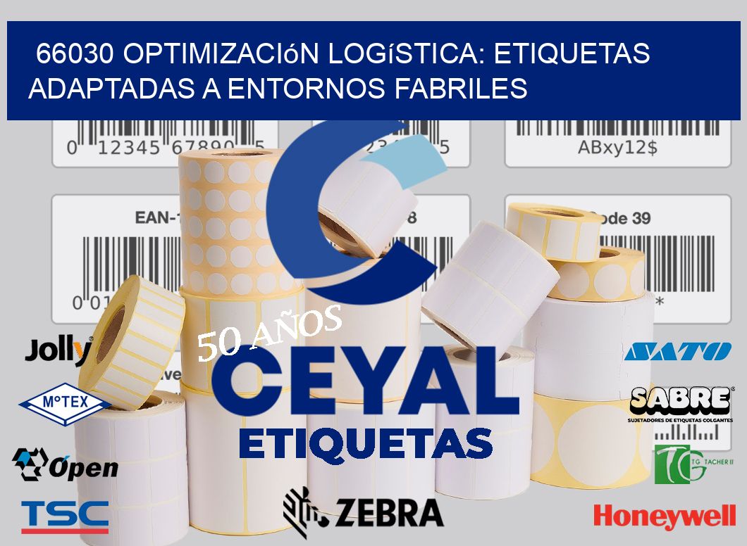 66030 Optimización Logística: Etiquetas Adaptadas a Entornos Fabriles