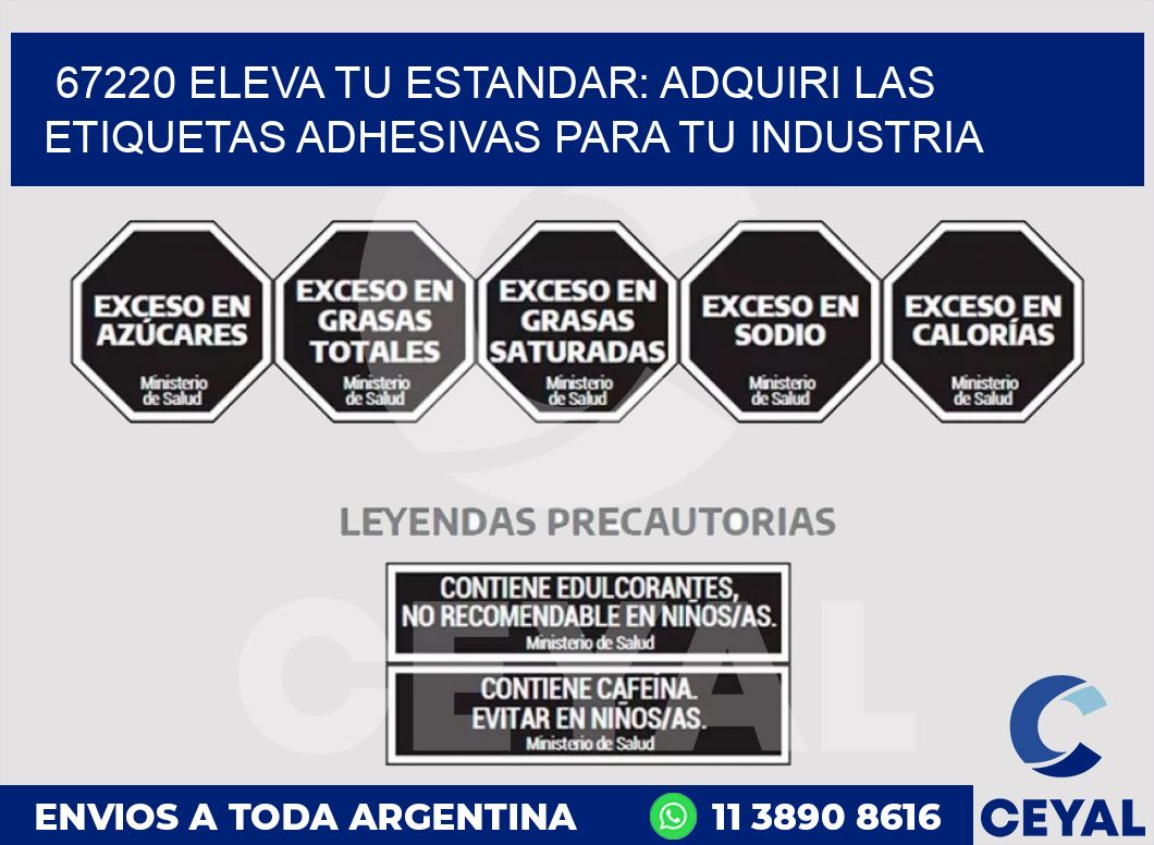 67220 ELEVA TU ESTANDAR: ADQUIRI LAS ETIQUETAS ADHESIVAS PARA TU INDUSTRIA