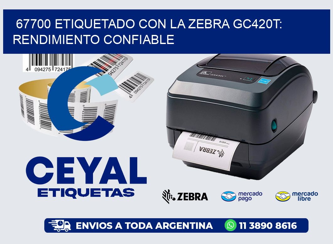 67700 Etiquetado con la Zebra GC420T: Rendimiento Confiable