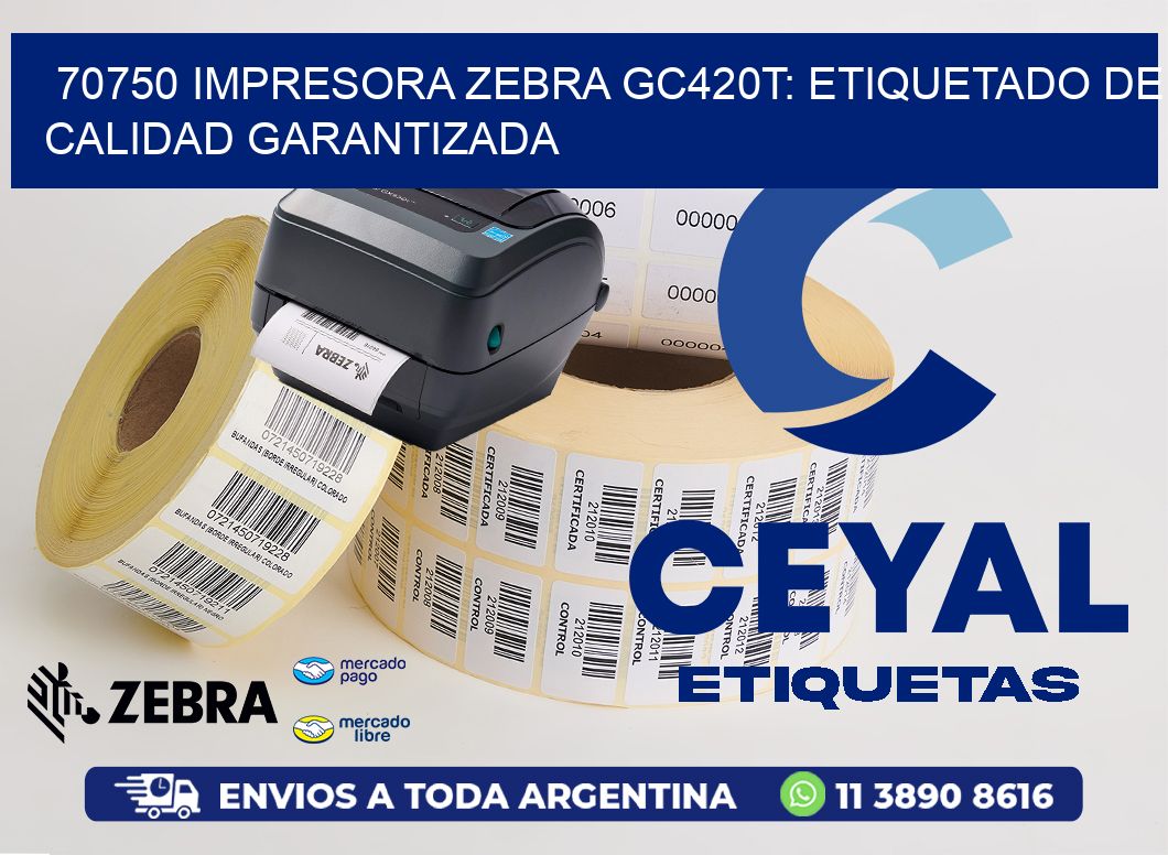70750 Impresora Zebra GC420T: Etiquetado de Calidad Garantizada