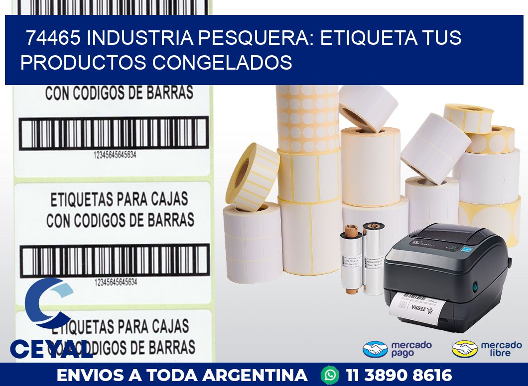 74465 INDUSTRIA PESQUERA: ETIQUETA TUS PRODUCTOS CONGELADOS