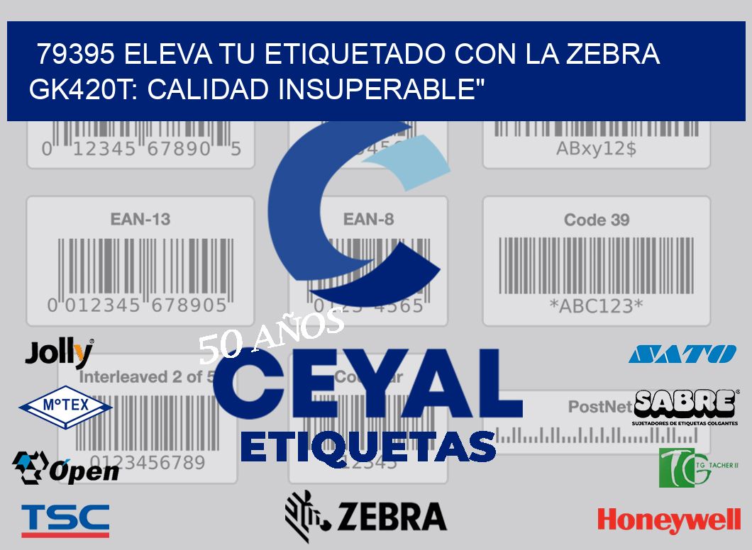 79395 Eleva tu Etiquetado con la Zebra GK420T: Calidad Insuperable»
