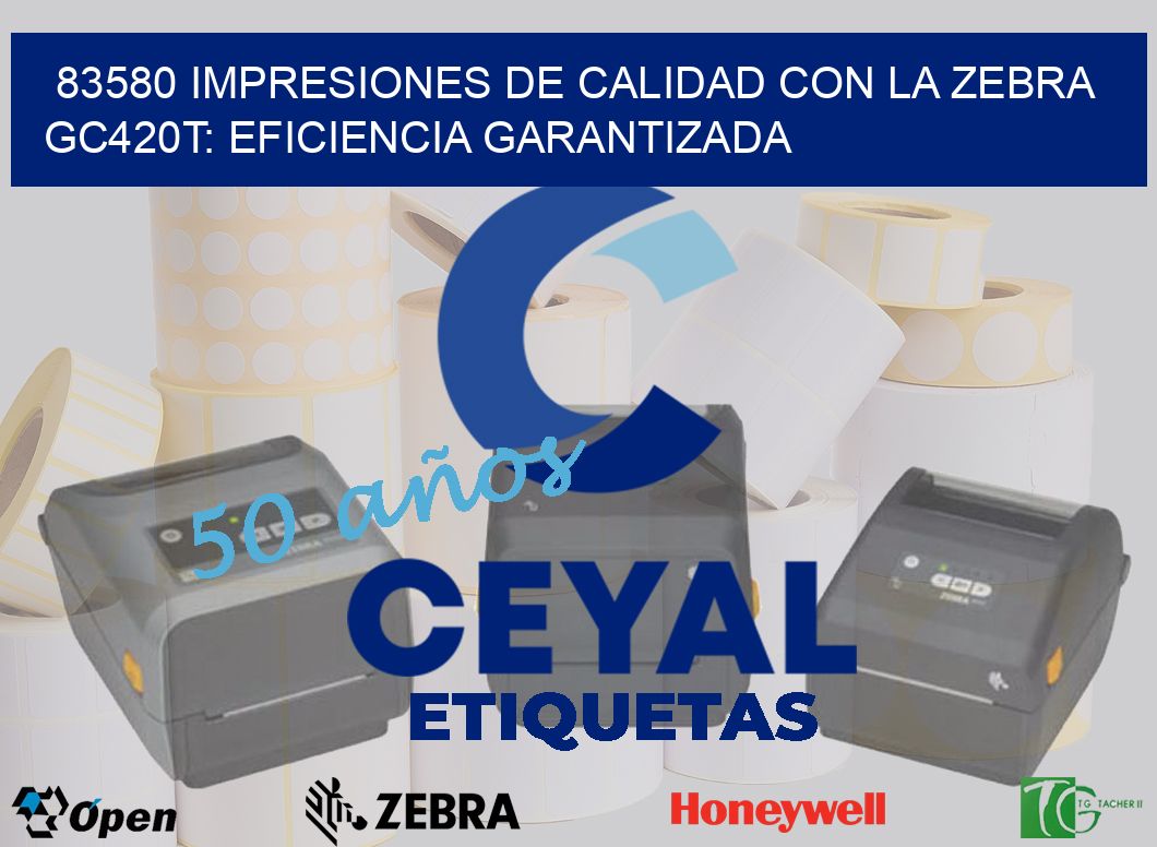 83580 Impresiones de Calidad con la Zebra GC420T: Eficiencia Garantizada