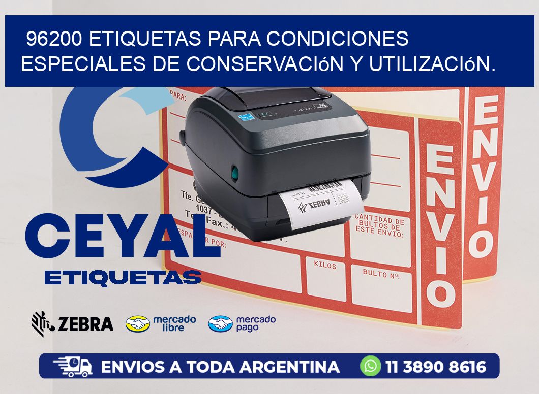 96200 etiquetas para condiciones especiales de conservación y utilización.