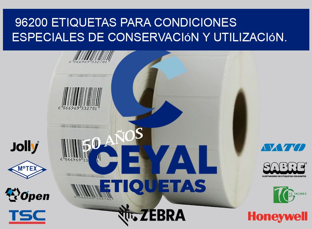 96200 etiquetas para condiciones especiales de conservación y utilización.