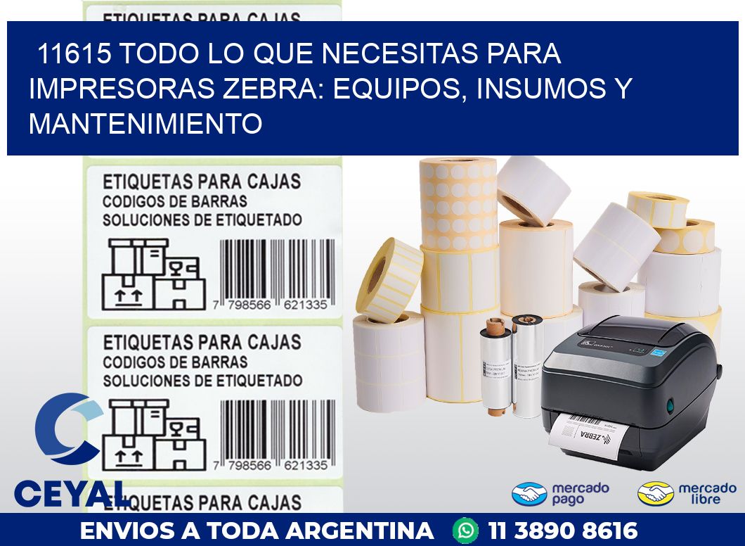 11615 TODO LO QUE NECESITAS PARA IMPRESORAS ZEBRA: EQUIPOS, INSUMOS Y MANTENIMIENTO