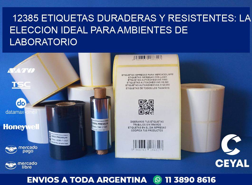 12385 ETIQUETAS DURADERAS Y RESISTENTES: LA ELECCION IDEAL PARA AMBIENTES DE LABORATORIO