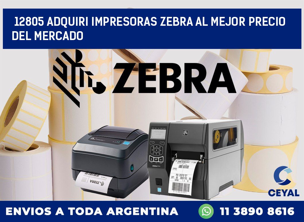 12805 ADQUIRI IMPRESORAS ZEBRA AL MEJOR PRECIO DEL MERCADO