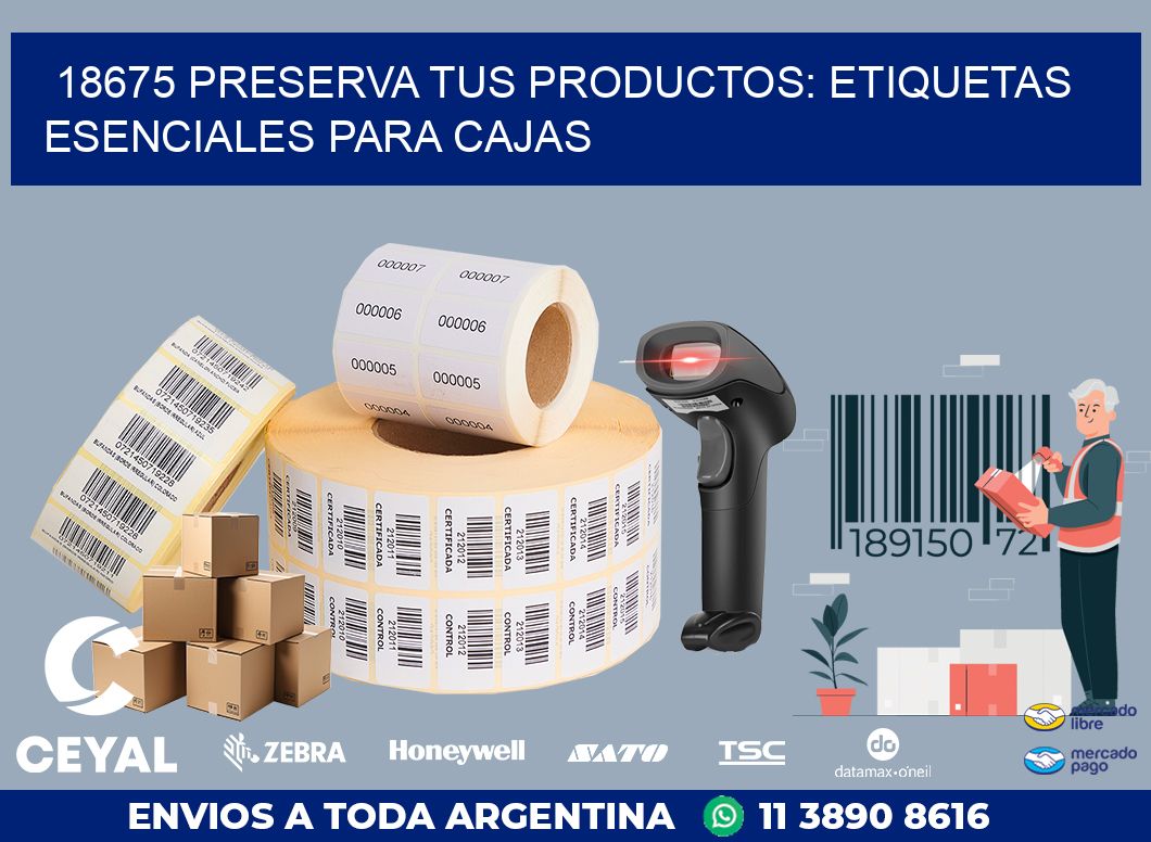 18675 PRESERVA TUS PRODUCTOS: ETIQUETAS ESENCIALES PARA CAJAS