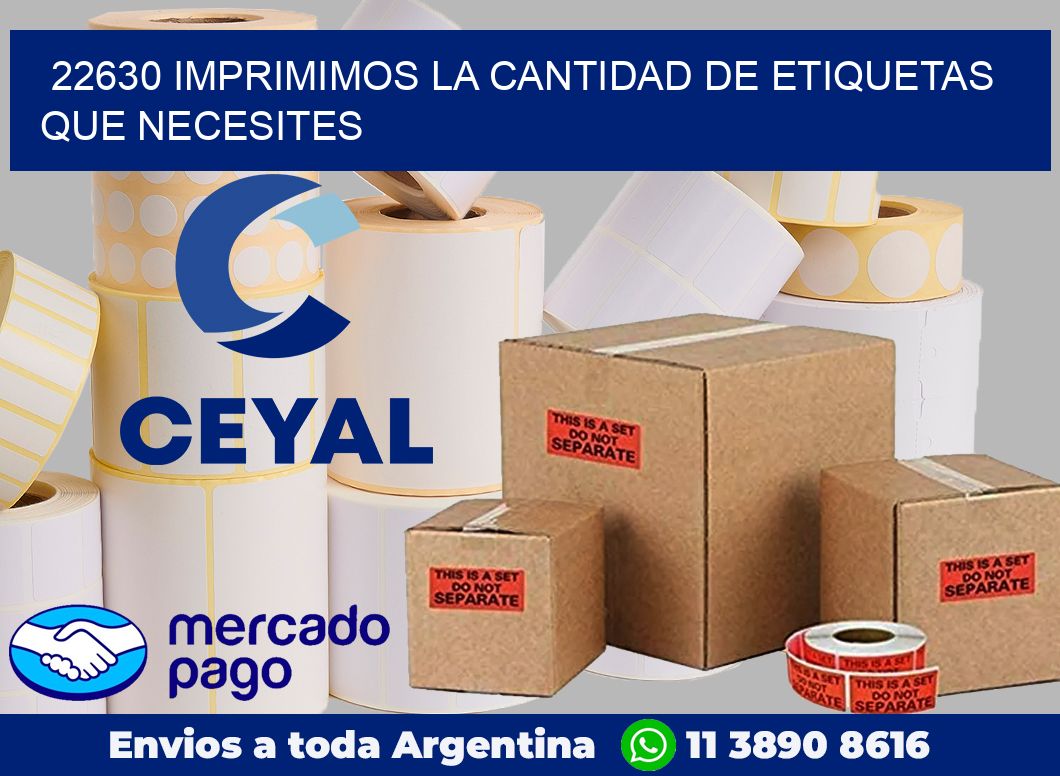 22630 IMPRIMIMOS LA CANTIDAD DE ETIQUETAS QUE NECESITES
