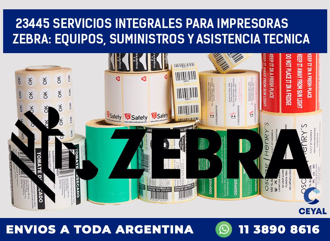 23445 SERVICIOS INTEGRALES PARA IMPRESORAS ZEBRA: EQUIPOS, SUMINISTROS Y ASISTENCIA TECNICA