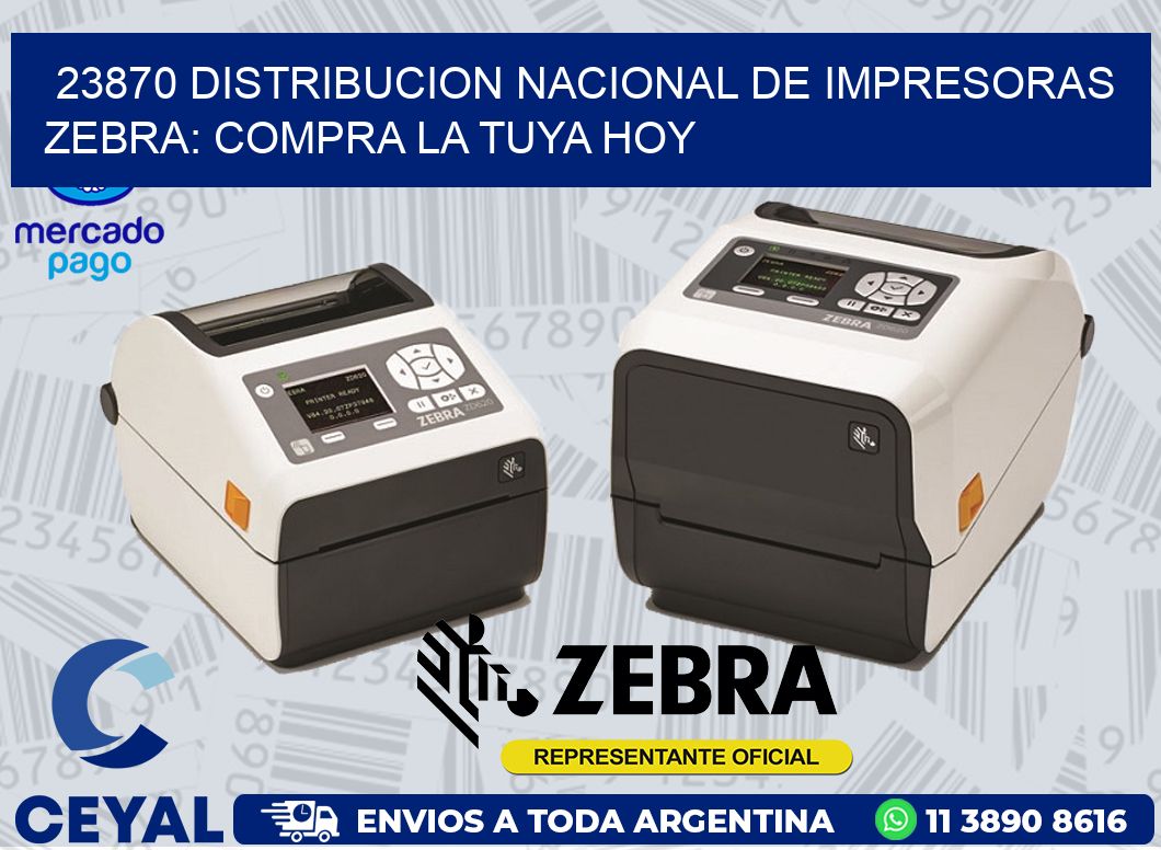 23870 DISTRIBUCION NACIONAL DE IMPRESORAS ZEBRA: COMPRA LA TUYA HOY