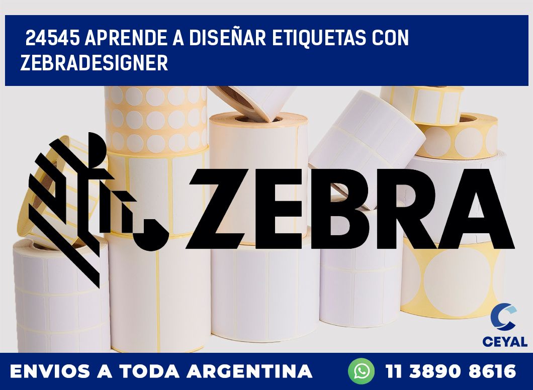 24545 APRENDE A DISEÑAR ETIQUETAS CON ZEBRADESIGNER