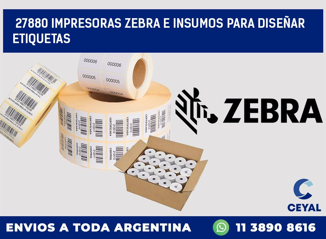 27880 IMPRESORAS ZEBRA E INSUMOS PARA DISEÑAR ETIQUETAS