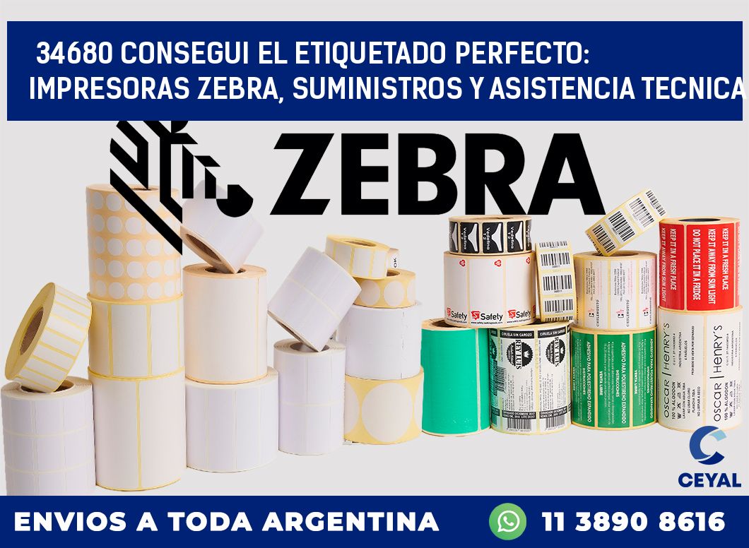 34680 CONSEGUI EL ETIQUETADO PERFECTO: IMPRESORAS ZEBRA, SUMINISTROS Y ASISTENCIA TECNICA