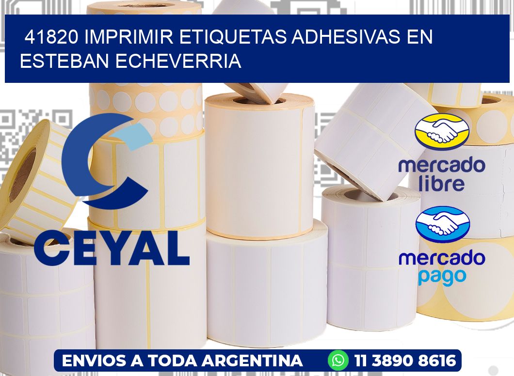 41820 IMPRIMIR ETIQUETAS ADHESIVAS EN ESTEBAN ECHEVERRIA