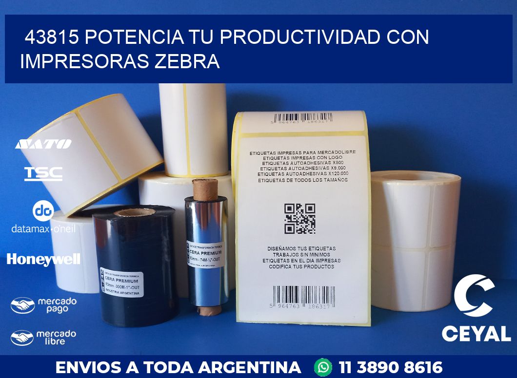 43815 POTENCIA TU PRODUCTIVIDAD CON IMPRESORAS ZEBRA