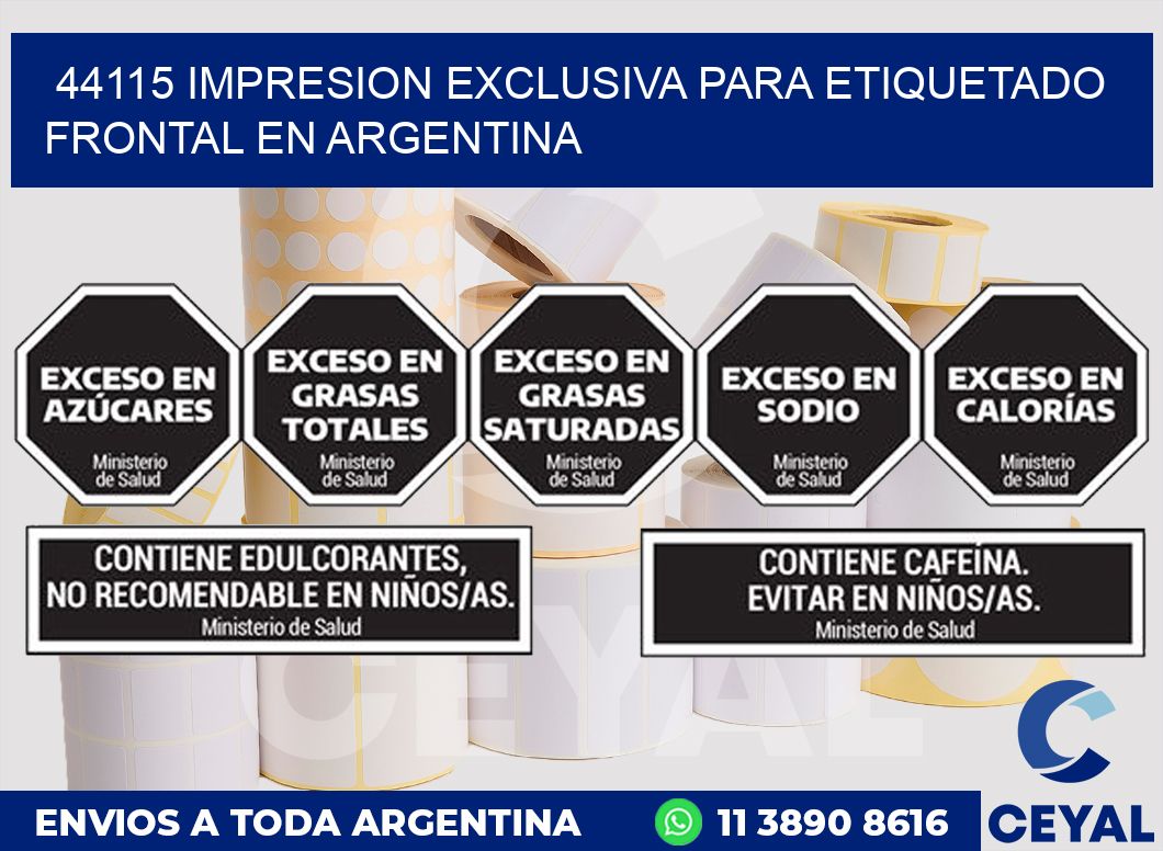 44115 IMPRESION EXCLUSIVA PARA ETIQUETADO FRONTAL EN ARGENTINA
