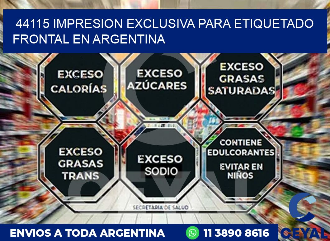 44115 IMPRESION EXCLUSIVA PARA ETIQUETADO FRONTAL EN ARGENTINA