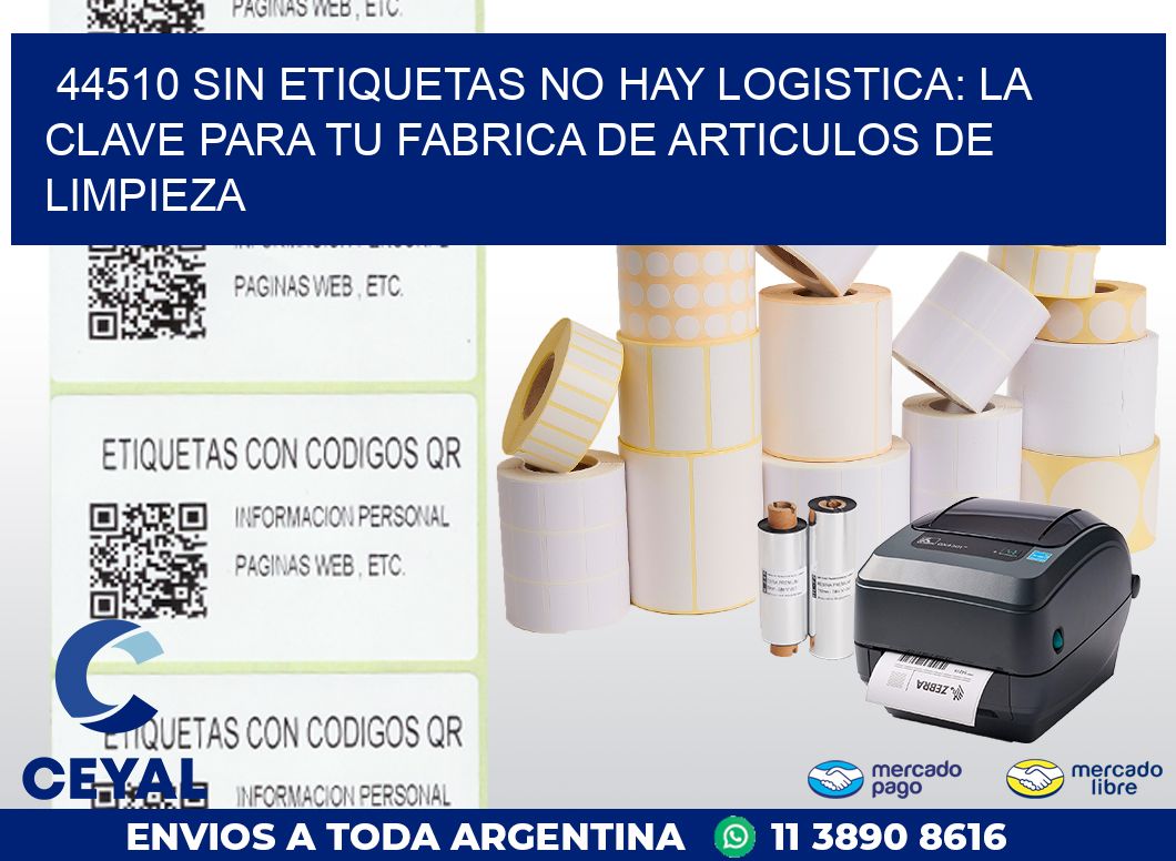 44510 SIN ETIQUETAS NO HAY LOGISTICA: LA CLAVE PARA TU FABRICA DE ARTICULOS DE LIMPIEZA