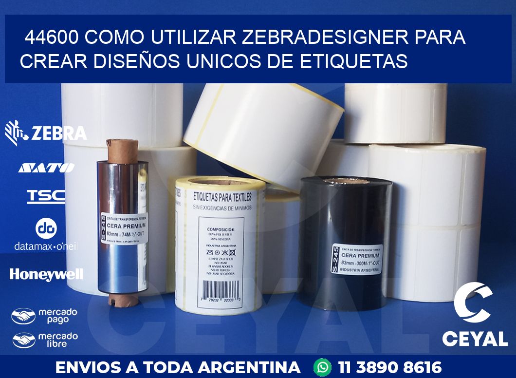 44600 COMO UTILIZAR ZEBRADESIGNER PARA CREAR DISEÑOS UNICOS DE ETIQUETAS